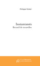 Couverture du livre « Instantanés » de Parker-P aux éditions Le Manuscrit