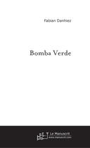 Couverture du livre « Bomba verde » de Fabian Danhiez aux éditions Le Manuscrit