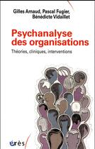 Couverture du livre « Psychanalyse des organisations » de  aux éditions Eres