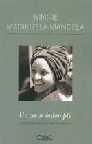 Couverture du livre « Un coeur indompté ; carnets de prison et correspondances avec Nelson Mandela » de Winnie Madikizela-Mandela aux éditions Michel Lafon