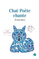 Couverture du livre « Chat-Poète chante Tome 2 » de Emilie Wurz aux éditions Editions Du Panthéon