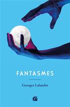 Couverture du livre « Fantasmes » de Georges Lalandre aux éditions Editions Du Panthéon