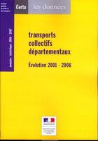 Couverture du livre « Transports collectifs departementaux. evolution 2001 - 2006 : annuaire statistique 2006 - 2007 (les » de  aux éditions Cerema