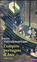 Couverture du livre « L'empire portugais d'Asie (1500-1700) » de Sanjay Subrahmanyam aux éditions Points