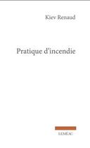 Couverture du livre « Pratique d'incendie » de Renaud Kiev aux éditions Lemeac