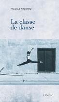 Couverture du livre « La classe de danse » de Pascale Navarro aux éditions Lemeac