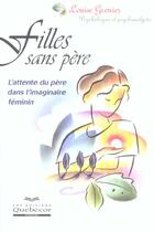 Couverture du livre « Filles sans pere - l'attente du pere dans l'imaginaire feminin » de Louise Grenier aux éditions Quebecor