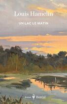 Couverture du livre « Un lac le matin » de Louis Hamelin aux éditions Boreal