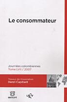 Couverture du livre « Le consommateur ; journées colombiennes t.57 (édition 2007) » de  aux éditions Bruylant