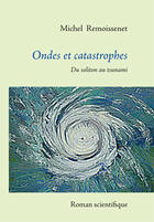 Couverture du livre « Ondes et catastrophes ; du soliton au tsunami » de Michel Remoissenet aux éditions Books On Demand