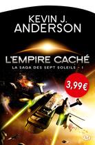 Couverture du livre « La saga des sept soleils Tome 1 : l'empire caché » de Kevin J. Anderson aux éditions Bragelonne