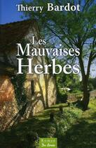 Couverture du livre « Les mauvaises herbes » de Thierry Bardot aux éditions De Boree