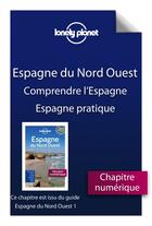 Couverture du livre « Espagne du Nord Ouest ; comprendre l'Espagne et Espagne du nord pratique » de  aux éditions Lonely Planet France