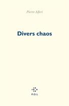 Couverture du livre « Divers chaos » de Pierre Alferi aux éditions P.o.l