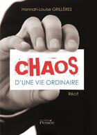 Couverture du livre « Chaos d'une vie ordinaire » de Hannah-Louise Grilleres aux éditions Persee