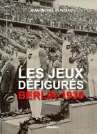 Couverture du livre « Berlin 1936 ; les jeux défigurés » de Blaizeau aux éditions Atlantica