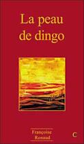 Couverture du livre « La peau de dingo » de Renaud Francoise aux éditions Clc