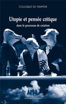 Couverture du livre « Utopie et pensée critique dans le processus de création » de  aux éditions Solitaires Intempestifs