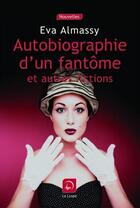 Couverture du livre « Autobiographie d'un fantôme » de Eva Almassy aux éditions Editions De La Loupe