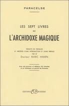 Couverture du livre « Les sept livres de l'archidoxe magique » de Paracelse aux éditions Bussiere