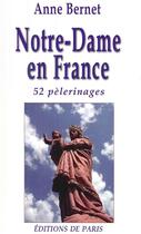 Couverture du livre « Notre-dame en France ; 52 pèlerinages » de Anne Bernet aux éditions Editions De Paris