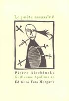 Couverture du livre « Le poète assassiné » de Guillaume Apollinaire et Pierre Alechinsky aux éditions Fata Morgana