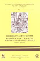 Couverture du livre « Écriture, pouvoir et societé en Espagne aux XVIe et XVIIe siècles : Hommage du CRES à Augustin Redon » de Pierre Civil aux éditions Sorbonne Universite Presses