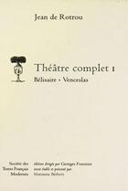 Couverture du livre « Theatre complet - tome i: belisaire, venceslas » de Jean De Rotrou aux éditions Stfm