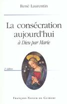 Couverture du livre « La consecration aujourd'hui - a dieu pour marie » de René Laurentin aux éditions Francois-xavier De Guibert