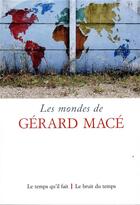 Couverture du livre « Les mondes de Gérard Macé » de Claude Coste et Ridha Boulaabi aux éditions Le Temps Qu'il Fait