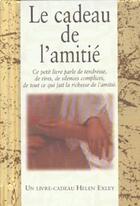 Couverture du livre « Le Cadeau De L'Amitie » de Helen Exley aux éditions Exley