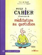 Couverture du livre « Petit cahier d'exercices t.15 ; méditation au quotidien » de Marc De Smedt et Jean Augagneur aux éditions Jouvence