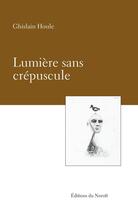 Couverture du livre « Lumiere sans crepuscule » de Houle Ghislain aux éditions Éditions Du Noroît