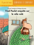 Couverture du livre « Fred Poulet enquête sur le vélo volé » de Carole Tremblay aux éditions Dominique Et Compagnie
