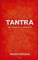 Couverture du livre « Tantra ; de la sexualité à la spiritualité » de Shashi Solluna aux éditions Ada