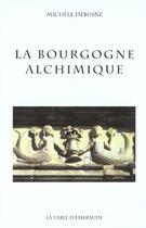Couverture du livre « La Bourgogne Alchimique » de Debusne aux éditions Table D'emeraude