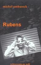 Couverture du livre « Rubens » de Michel Embareck aux éditions L'ecailler Du Sud
