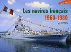 Couverture du livre « Les navires français, 1960-1980 » de Jean Moulin aux éditions Marines