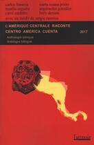 Couverture du livre « L'Amérique centrale raconte ; centre America cuenta 2017 » de  aux éditions Atinoir