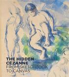 Couverture du livre « The hidden Cezanne ; from sketchbook to canvas » de Anita Haldemann aux éditions Prestel