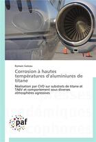 Couverture du livre « Corrosion a hautes temperatures d'aluminiures de titane » de Gateau-R aux éditions Presses Academiques Francophones