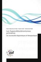 Couverture du livre « Les hyperaldosteronismes primaires - les nouveautes diagnostiques et therapeutiques » de Hadj Kacem Akid/Abid aux éditions Presses Academiques Francophones