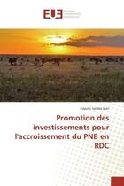 Couverture du livre « Promotion des investissements pour l'accroissement du PNB en RDC » de Kaputo Samba Jean aux éditions Editions Universitaires Europeennes