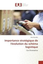 Couverture du livre « Importance strategique de l'evolution du schema logistique : Cas Chronodrive » de Rémi Bourdais aux éditions Editions Universitaires Europeennes