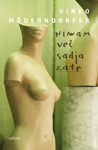 Couverture du livre « Nimam vec sadja zate » de Vinko Moderndorfer aux éditions Publishing House Goga