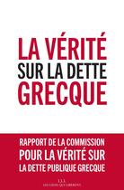 Couverture du livre « La vérité sur la dette grecque » de  aux éditions Les Liens Qui Liberent