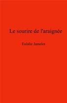 Couverture du livre « Le sourire de l'araignée » de Eulalie Jamelot aux éditions Librinova