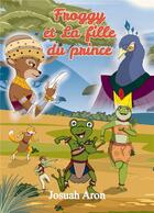 Couverture du livre « Froggy et la fille du prince » de Josuah Aron aux éditions Bookelis