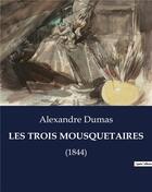 Couverture du livre « LES TROIS MOUSQUETAIRES : (1844) » de Alexandre Dumas aux éditions Culturea