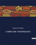 Couverture du livre « L'OBSCURE SOUFFRANCE » de Laure Conan aux éditions Culturea